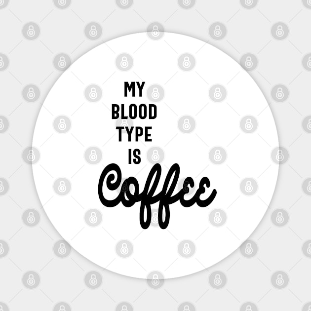 My Blood Type is Coffee Funny Slogans & Sayings Magnet by cidolopez